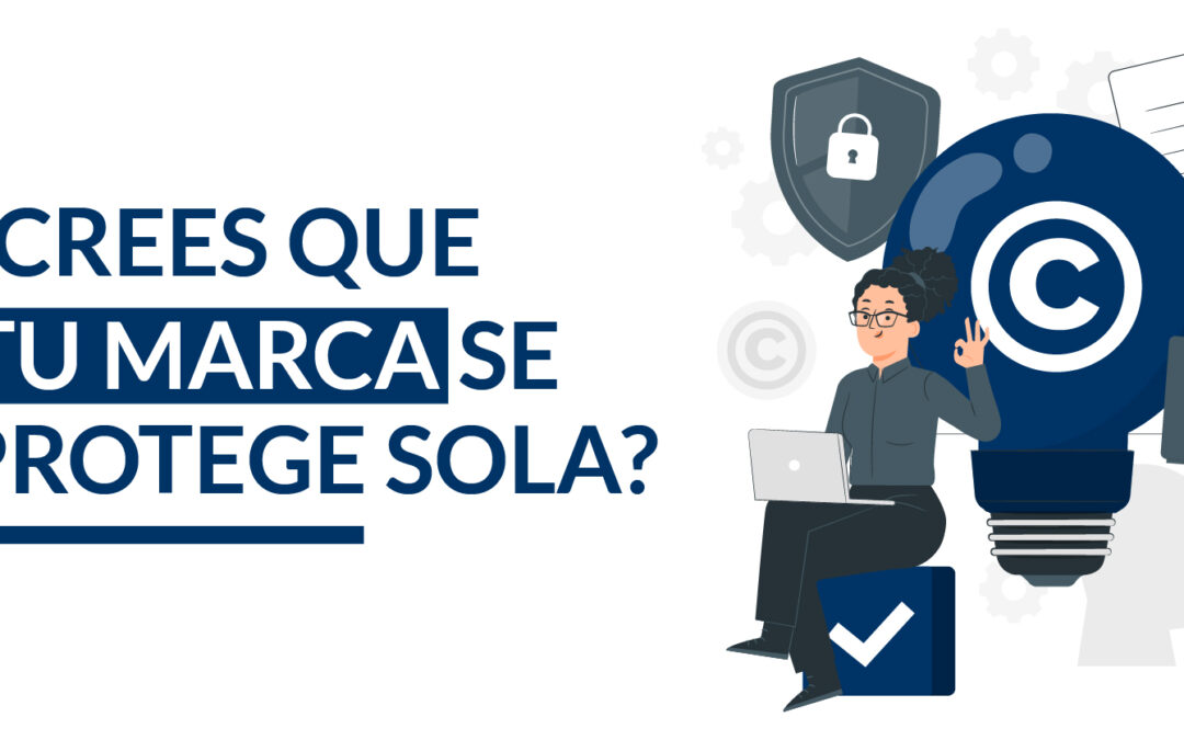 tu marca no se protege sola