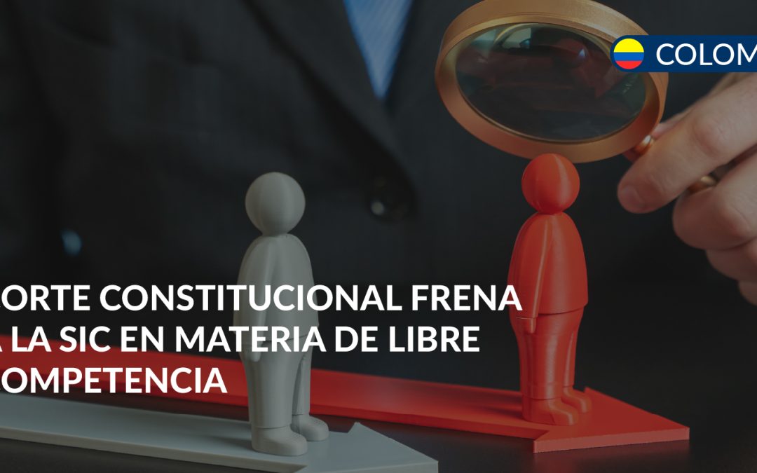 Corte constitucional frena a la SIC sobre libre competencia