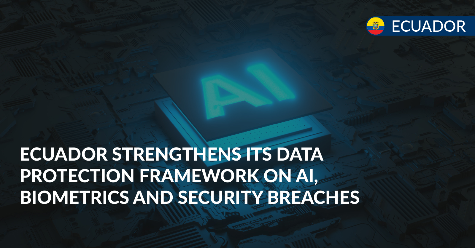 ecuador strengthens its data protection ecuador strengthens its data protection